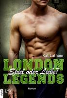 Kat Latham London Legends - Spiel oder Liebe?: 