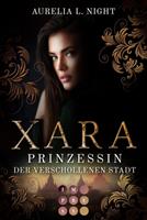Aurelia L. Night Xara. Prinzessin der verschollenen Stadt:Düster-romantische Gestaltwandler-Fantasy 