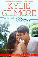 Kylie Gilmore Nicht mein Romeo (Clover Park Buch 6): 