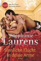 Stephanie Laurens Sinnliche Flucht in deine Arme:Historischer Liebesroman 