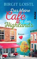 Birgit Loistl Das kleine Cafe in den Highlands:Roman 