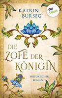 Katrin Burseg Die Zofe der Königin - oder: Das Königsmal:Historischer Roman 