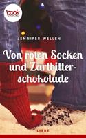 Jennifer Wellen Von roten Socken und Zartbitterschokolade:(Kurzgeschichte Liebe) 