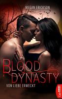 Megan Erickson Von Liebe erweckt - Blood Dynasty: 