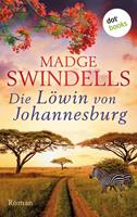 Madge Swindells Die Löwin von Johannesburg:Roman 
