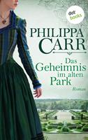 Philippa Carr Das Geheimnis im alten Park: Die Töchter Englands - Band 15:Roman 