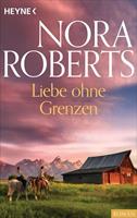 Nora Roberts Liebe ohne Grenzen: 