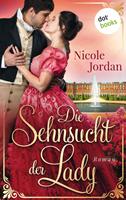 Nicole Jordan Die Sehnsucht der Lady: Regency Love - Band 2:Roman 