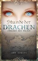 Ewa Aukett Stunde der Drachen 1 - Zwischen den Welten:Fantasy Liebesroman 