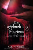 C. J. Archer/ Simone Heller Das Tagebuch des Magiers: Glass and Steele: 