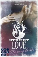Laini Otis Street Love. Für immer die deine (Street Stories 1): 