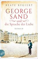 Beate Rygiert George Sand und die Sprache der Liebe:Roman 