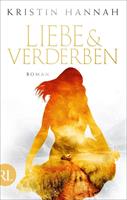 Kristin Hannah Liebe und Verderben:Roman 