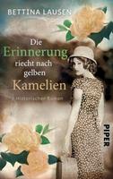 Bettina Lausen Die Erinnerung riecht nach gelben Kamelien:Historischer Roman 