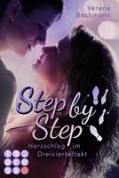 Verena Bachmann Step by Step. Herzschlag im Dreivierteltakt:Gefühlvolle Highschool-Romance für Fans von Tanzfilmen wie Dirty Dancing 
