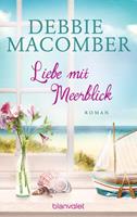 Debbie Macomber Liebe mit Meerblick:Roman 