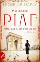 Michelle Marly Madame Piaf und das Lied der Liebe:Roman 