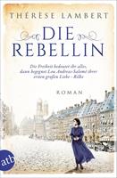 Thérèse Lambert Die Rebellin:Die Freiheit bedeutet ihr alles dann begegnet sie ihrer ersten großen Liebe - Rilke 