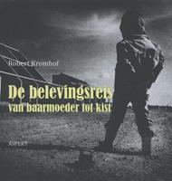 Robert Kromhof De belevingsreis van baarmoeder tot kist -  (ISBN: 9789461536938)