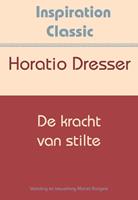 Horatio Dresser De kracht van stilte -  (ISBN: 9789077662861)