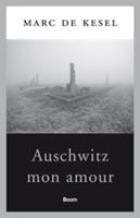 Marc de Kesel Auschwitz mon amour -  (ISBN: 9789461058256)