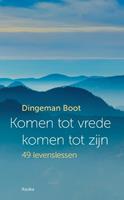 Dingeman Boot Komen tot vrede, komen tot zijn -  (ISBN: 9789056704124)