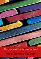 Sandy Ipenburg-Kooijman Hoog sensitief? zo sterk als een huis! -  (ISBN: 9789463183291)