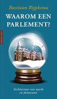 Bastiaan Rijpkema Waarom een parlement? -  (ISBN: 9789044644074)