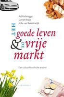 Ad Verbrugge, Govert Buijs, Jelle van Baardewijk Het goede leven & de vrije markt -  (ISBN: 9789047709589)