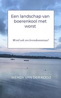 Wendy van der Kooij Een landschap van boerenkool met worst -  (ISBN: 9789402189018)