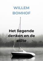 Willem Bomhof Het liegende denken en de stilte -  (ISBN: 9789403609393)