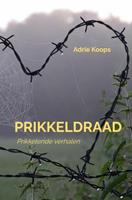 Adrie Koops Prikkeldraad -  (ISBN: 9789464180466)