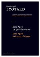 Jean-Francois Lyotard Karel Appel, Un geste de couleur/A Gesture of Colour -  (ISBN: 9789058677563)