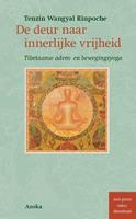 Tenzin Wangyal Rinpoche De deur naar innerlijke vrijheid -  (ISBN: 9789056704056)