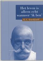 G.I. Gurdjieff Het leven is alleen echt wanneer 'Ik ben' -  (ISBN: 9789062717385)