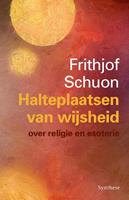 Frithjof Schuon Halteplaatsen van wijsheid -  (ISBN: 9789062711567)