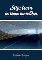 Cees van Gaalen Mijn leven in twee werelden -  (ISBN: 9789082820522)