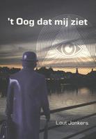 Lout Jonkers 't Oog dat mij ziet -  (ISBN: 9789492421845)