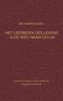 Martin Kojc Het leerboek des levens & de weg naar geluk -  (ISBN: 9789464050158)
