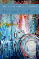 Han Kuik Titus Rivas Een leven na de dood? Zeker weten! -  (ISBN: 9789402121544)
