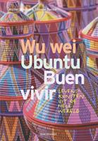 Michel Dijkstra, Simone Bassie Wu Wei, Ubuntu, Buen Vivir -  (ISBN: 9789492538499)
