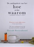 Harrald Roosenbrand De ambiguïteit van het hoe en het waarom -  (ISBN: 9789492247186)