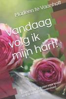Marleen Te Vaanholt Vandaag volg ik mijn hart -  (ISBN: 9789492632043)