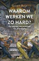 Govert Buijs Waarom werken we zo hard? -  (ISBN: 9789024426478)