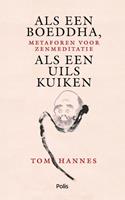 Tom Hannes Als een Boeddha, als een uilskuiken -  (ISBN: 9789463105828)