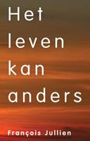 Francois Jullien Het leven kan anders -  (ISBN: 9789083003702)