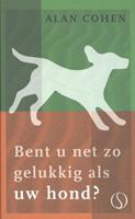 Alan Cohen Bent u net zo gelukkig als uw hond? -  (ISBN: 9789492995124)