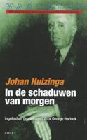 Johan Huizinga In de schaduwen van morgen -  (ISBN: 9789059111516)
