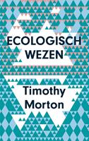 Timothy Morton Ecologisch wezen -  (ISBN: 9789025906382)