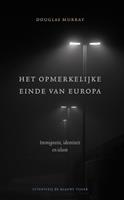 Douglas Murray Het opmerkelijke einde van Europa -  (ISBN: 9789492161680)